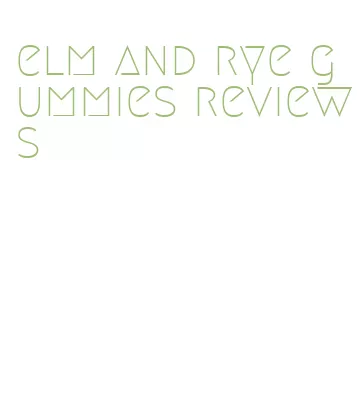 elm and rye gummies reviews