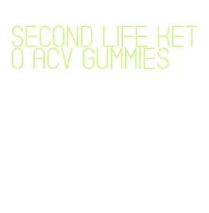 second life keto acv gummies