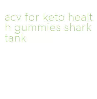acv for keto health gummies shark tank