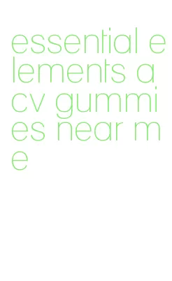 essential elements acv gummies near me