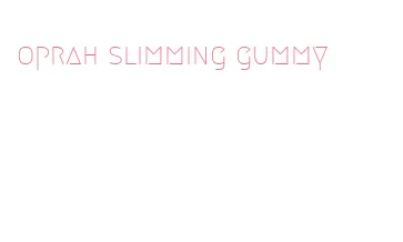 oprah slimming gummy