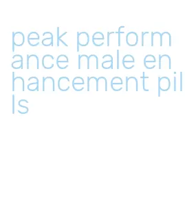 peak performance male enhancement pills