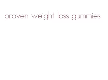 proven weight loss gummies