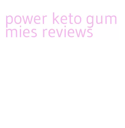 power keto gummies reviews