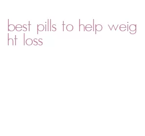 best pills to help weight loss