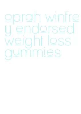 oprah winfrey endorsed weight loss gummies