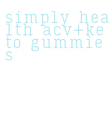 simply health acv+keto gummies