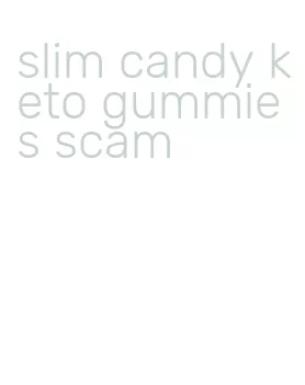 slim candy keto gummies scam