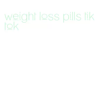 weight loss pills tiktok