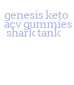 genesis keto acv gummies shark tank