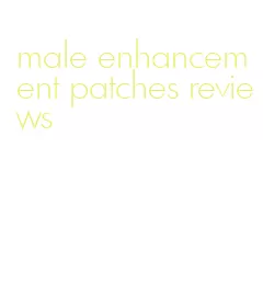 male enhancement patches reviews