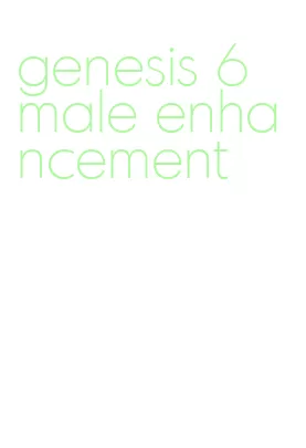 genesis 6 male enhancement