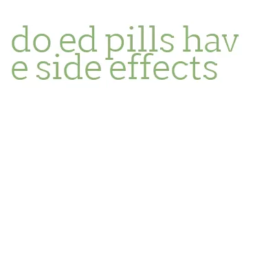 do ed pills have side effects