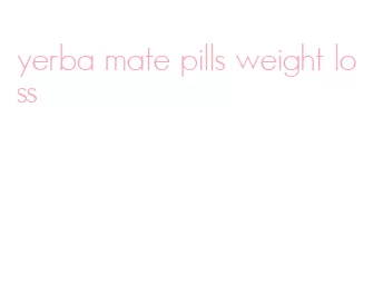 yerba mate pills weight loss