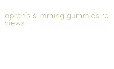 oprah's slimming gummies reviews