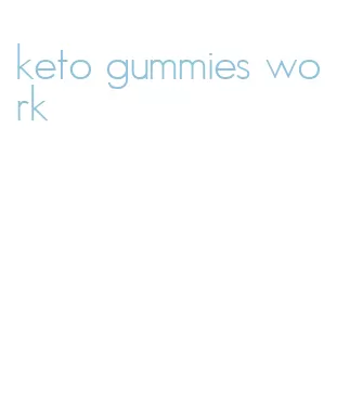 keto gummies work