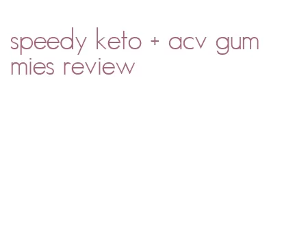 speedy keto + acv gummies review