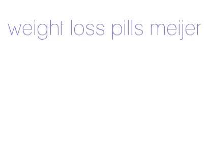 weight loss pills meijer
