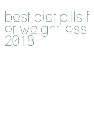 best diet pills for weight loss 2018
