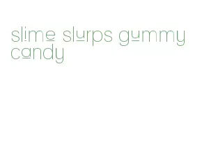 slime slurps gummy candy