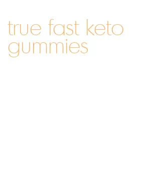true fast keto gummies