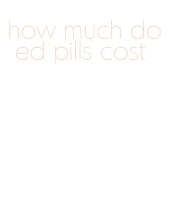 how much do ed pills cost