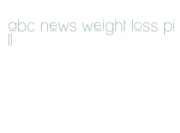 abc news weight loss pill