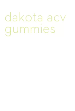 dakota acv gummies