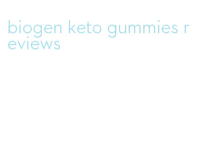 biogen keto gummies reviews
