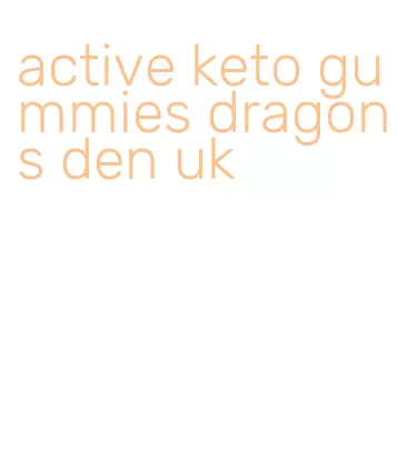 active keto gummies dragons den uk