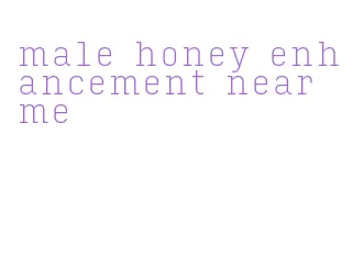 male honey enhancement near me