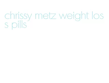 chrissy metz weight loss pills