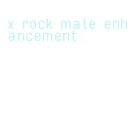 x rock male enhancement