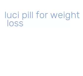 luci pill for weight loss
