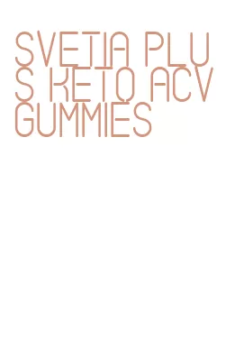 svetia plus keto acv gummies