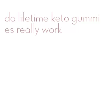 do lifetime keto gummies really work