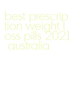 best prescription weight loss pills 2021 australia