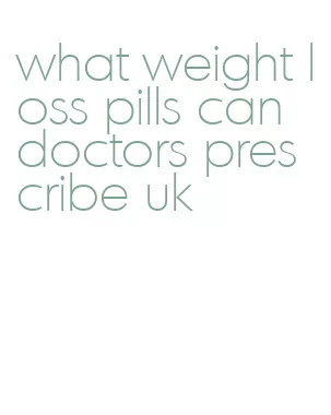 what weight loss pills can doctors prescribe uk