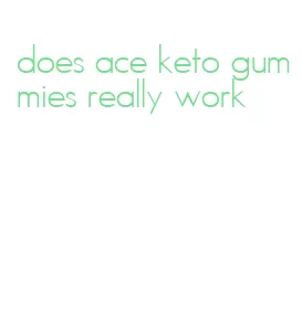 does ace keto gummies really work