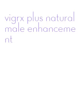 vigrx plus natural male enhancement