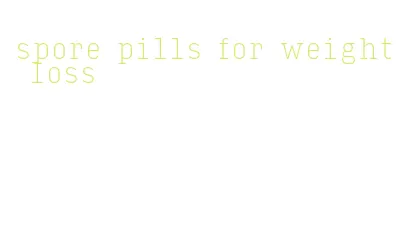 spore pills for weight loss