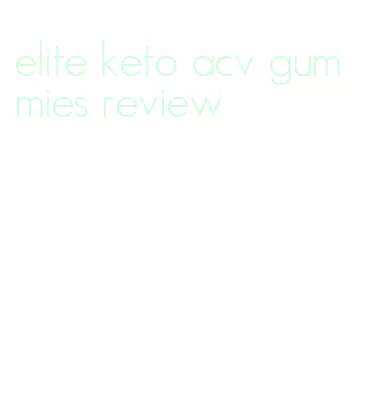 elite keto acv gummies review