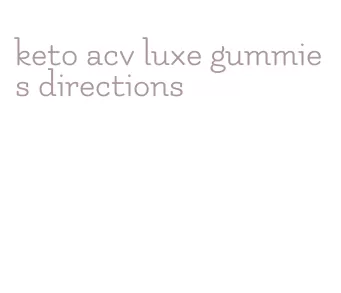 keto acv luxe gummies directions