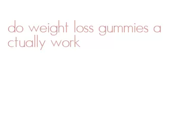 do weight loss gummies actually work