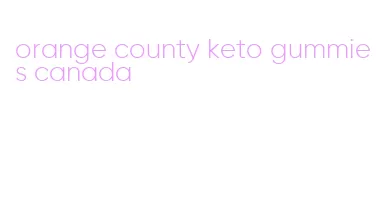 orange county keto gummies canada