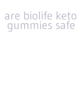 are biolife keto gummies safe