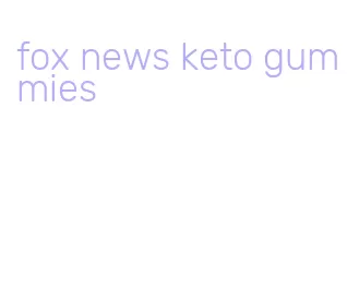 fox news keto gummies
