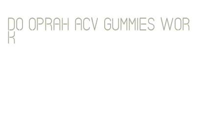 do oprah acv gummies work