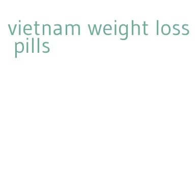 vietnam weight loss pills