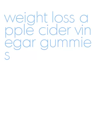 weight loss apple cider vinegar gummies